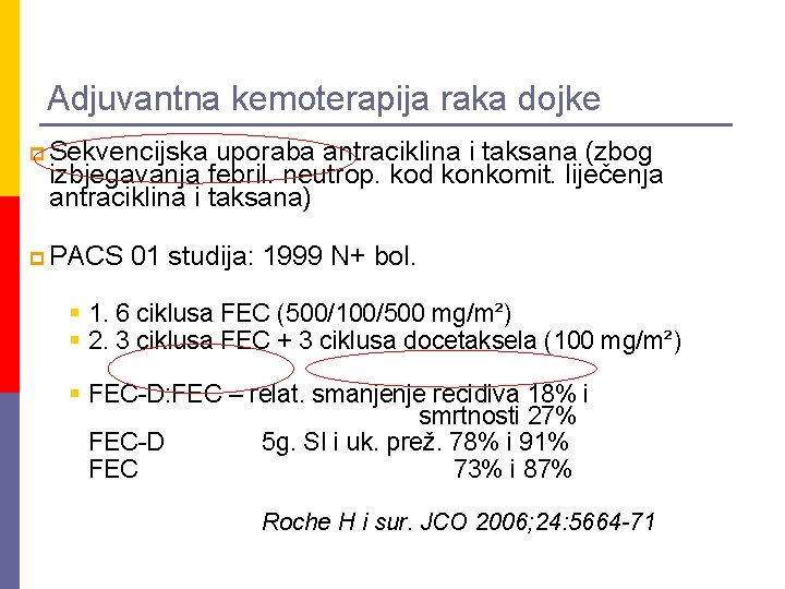 Adjuvantna kemoterapija raka dojke p Sekvencijska uporaba antraciklina i taksana (zbog izbjegavanja febril. neutrop.