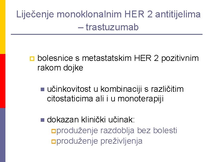 Liječenje monoklonalnim HER 2 antitijelima – trastuzumab p bolesnice s metastatskim HER 2 pozitivnim