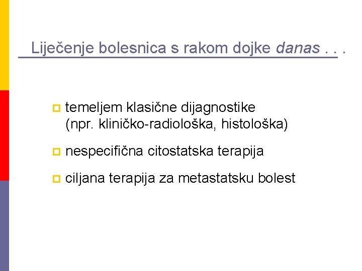 Liječenje bolesnica s rakom dojke danas. . . p temeljem klasične dijagnostike (npr. kliničko-radiološka,