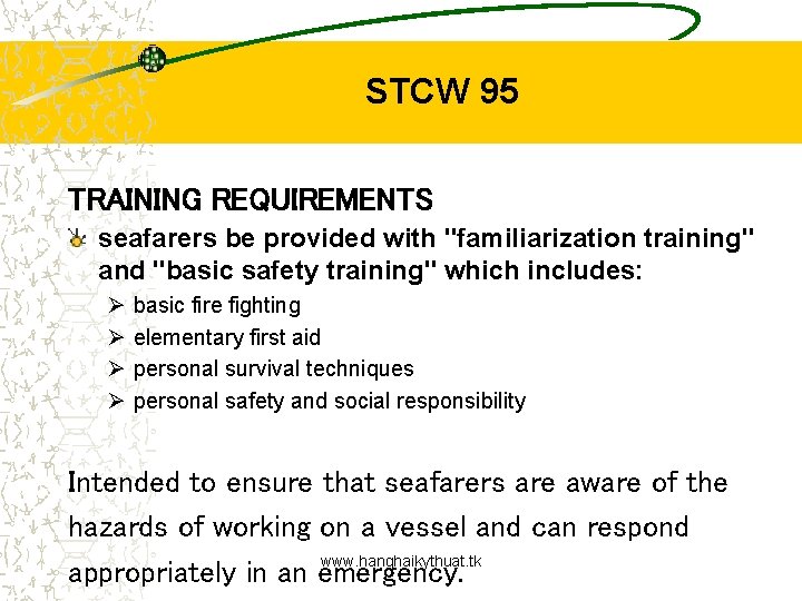 STCW 95 TRAINING REQUIREMENTS seafarers be provided with "familiarization training" and "basic safety training"