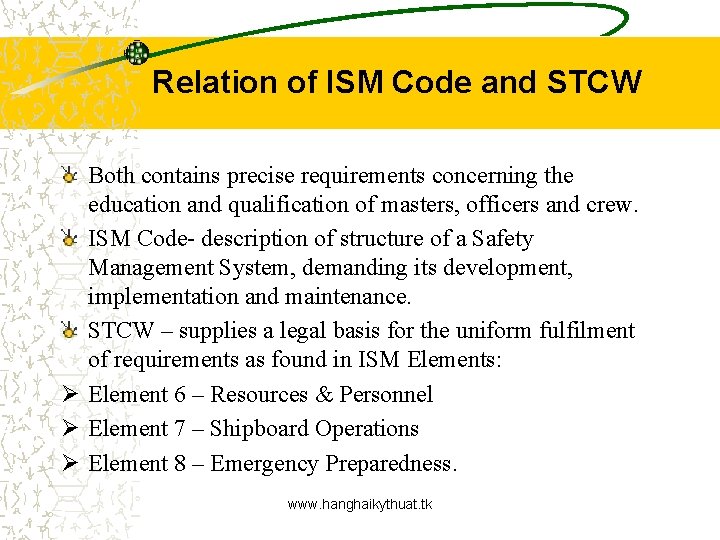 Relation of ISM Code and STCW Both contains precise requirements concerning the education and