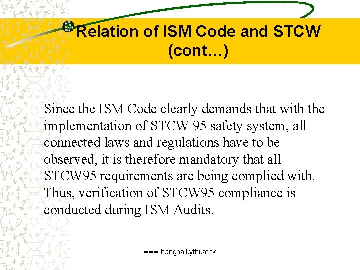 Relation of ISM Code and STCW (cont…) Since the ISM Code clearly demands that
