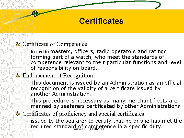 Certificates Certificate of Competence – Issued to masters, officers, radio operators and ratings forming
