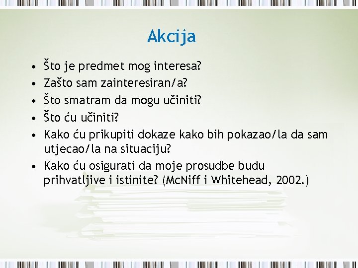 Akcija • • • Što je predmet mog interesa? Zašto sam zainteresiran/a? Što smatram