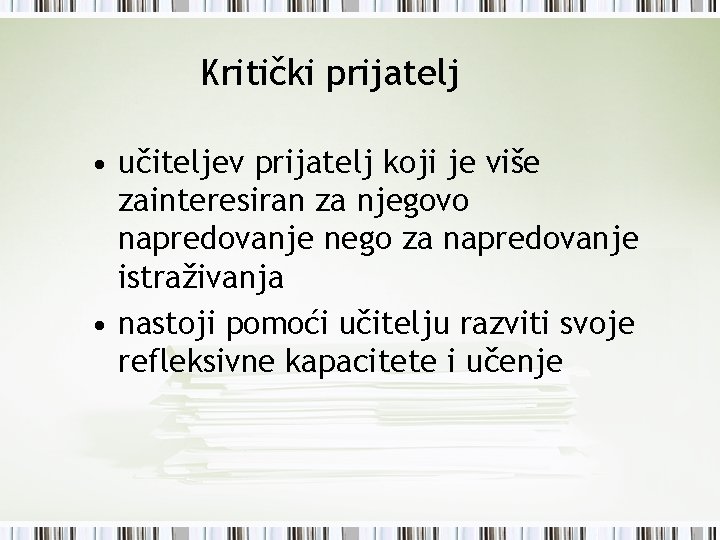 Kritički prijatelj • učiteljev prijatelj koji je više zainteresiran za njegovo napredovanje nego za