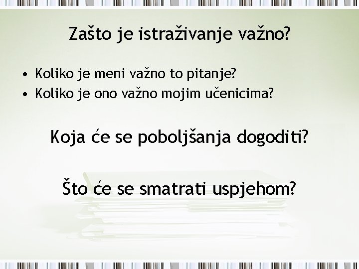 Zašto je istraživanje važno? • Koliko je meni važno to pitanje? • Koliko je