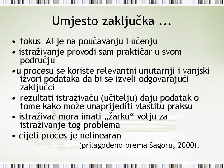 Umjesto zaključka. . . • fokus AI je na poučavanju i učenju • istraživanje