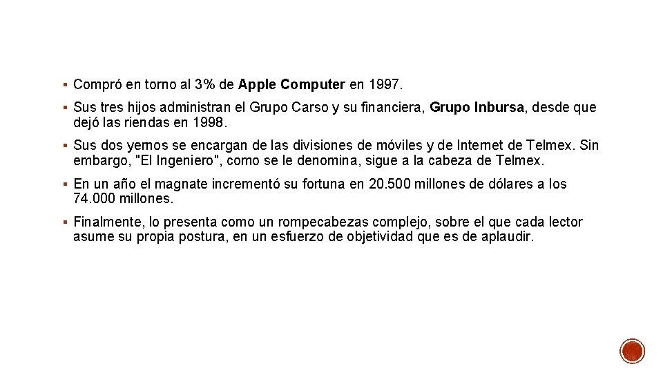 § Compró en torno al 3% de Apple Computer en 1997. § Sus tres