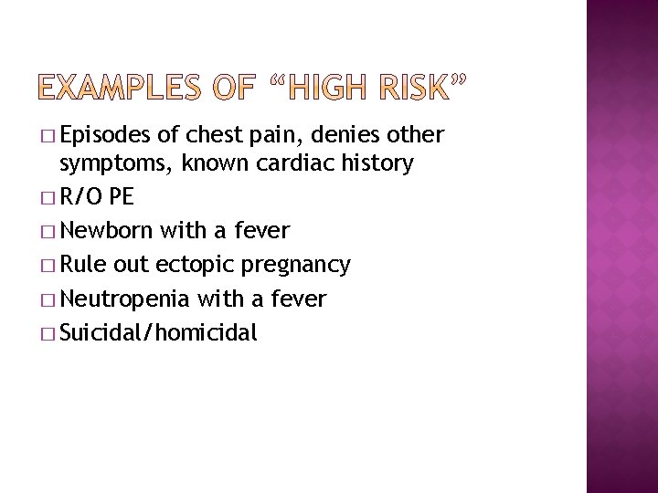 � Episodes of chest pain, denies other symptoms, known cardiac history � R/O PE