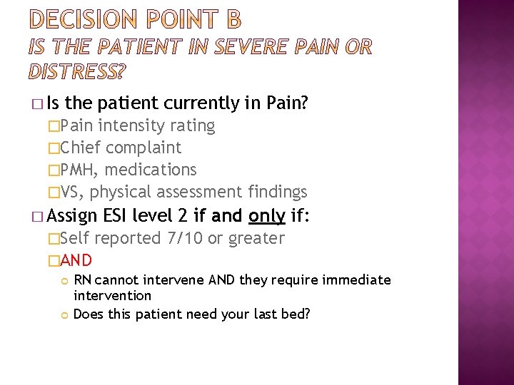 � Is the patient currently in Pain? �Pain intensity rating �Chief complaint �PMH, medications