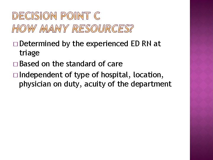 � Determined by the experienced ED RN at triage � Based on the standard