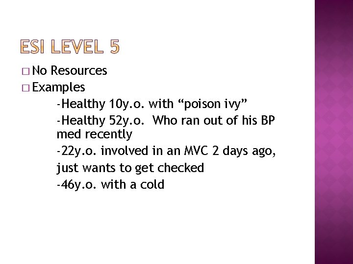 � No Resources � Examples -Healthy 10 y. o. with “poison ivy” -Healthy 52