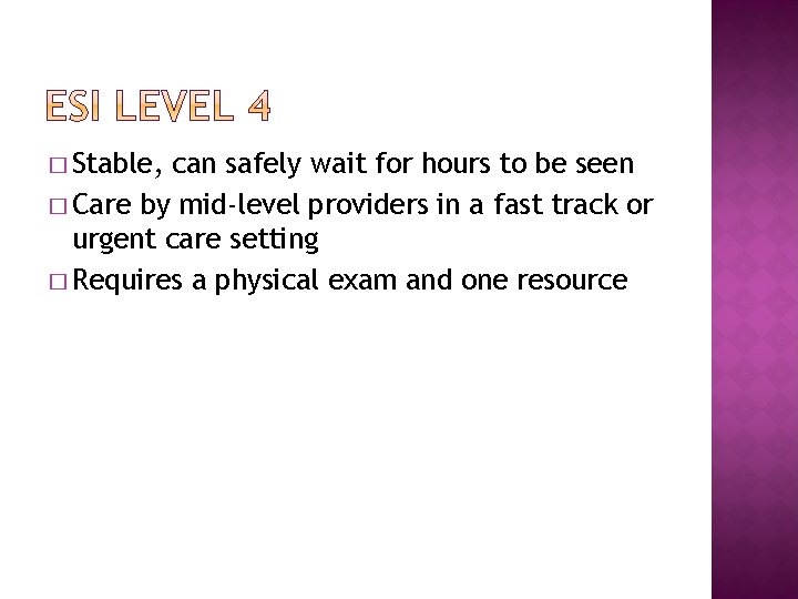 � Stable, can safely wait for hours to be seen � Care by mid-level