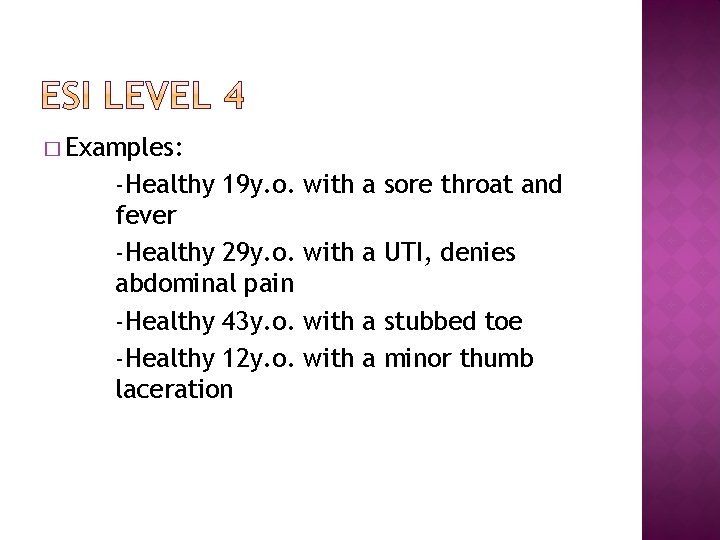 � Examples: -Healthy 19 y. o. fever -Healthy 29 y. o. abdominal pain -Healthy