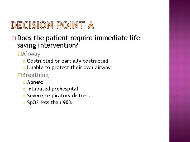 � Does the patient require immediate life saving intervention? �Airway Obstructed or partially obstructed