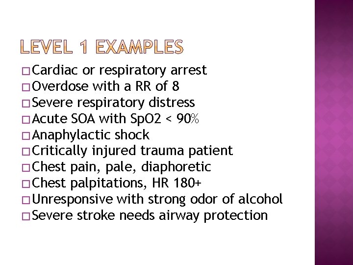 � Cardiac or respiratory arrest � Overdose with a RR of 8 � Severe