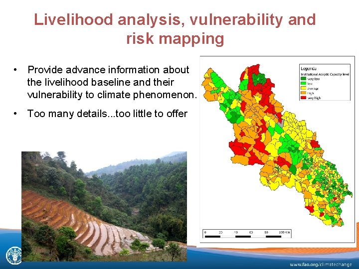 Livelihood analysis, vulnerability and risk mapping • Provide advance information about the livelihood baseline