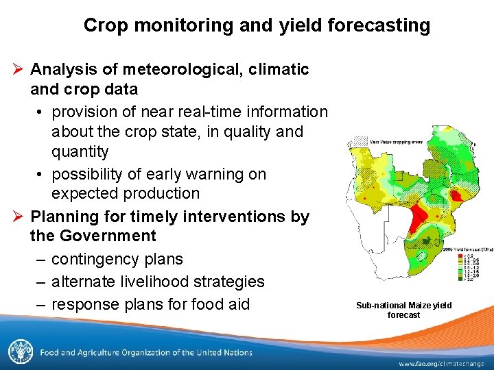 Crop monitoring and yield forecasting Ø Analysis of meteorological, climatic and crop data •
