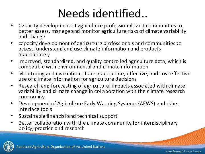 Needs identified. . • Capacity development of agriculture professionals and communities to better assess,