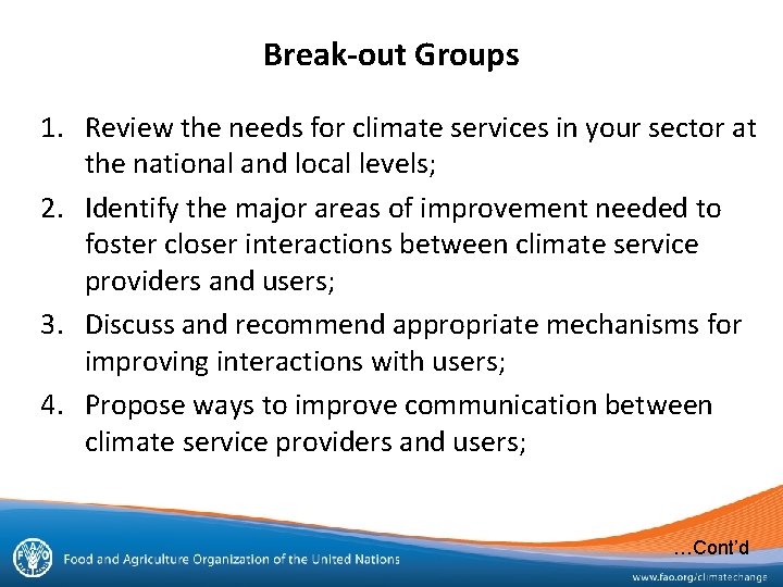 Break-out Groups 1. Review the needs for climate services in your sector at the