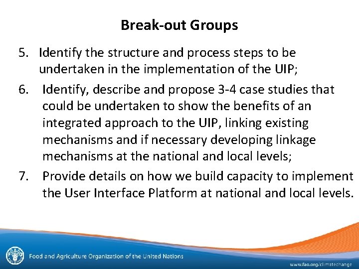 Break-out Groups 5. Identify the structure and process steps to be undertaken in the