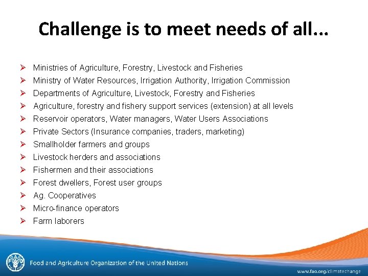 Challenge is to meet needs of all. . . Ø Ministries of Agriculture, Forestry,