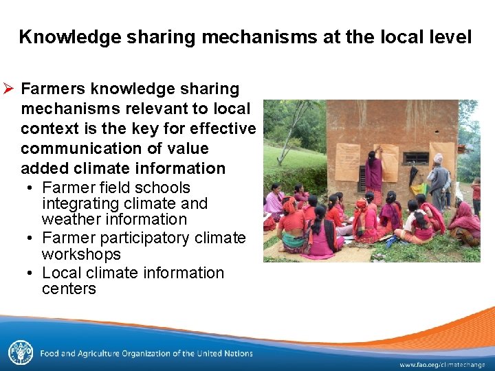 Knowledge sharing mechanisms at the local level Ø Farmers knowledge sharing mechanisms relevant to