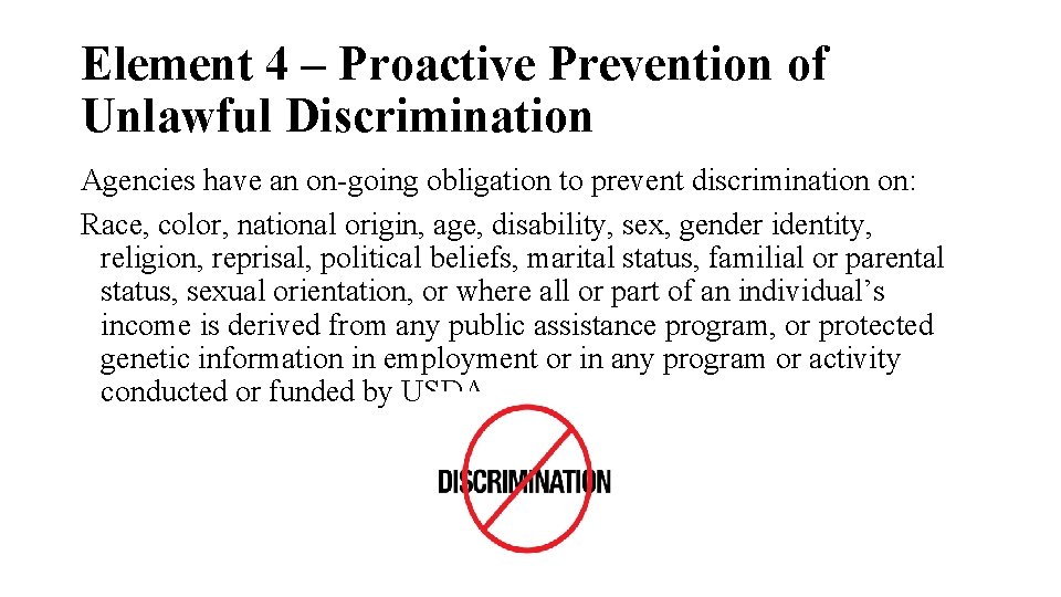 Element 4 – Proactive Prevention of Unlawful Discrimination Agencies have an on-going obligation to