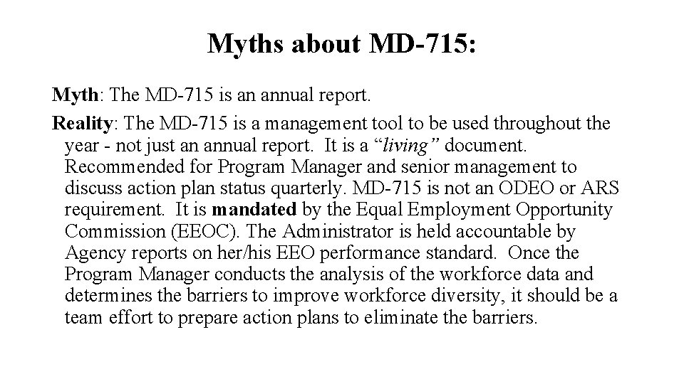 Myths about MD-715: Myth: The MD-715 is an annual report. Reality: The MD-715 is