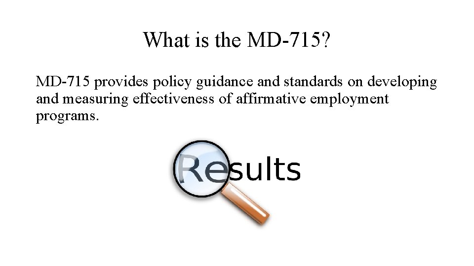 What is the MD-715? MD-715 provides policy guidance and standards on developing and measuring