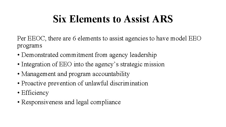 Six Elements to Assist ARS Per EEOC, there are 6 elements to assist agencies