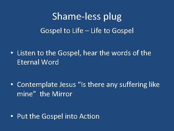 Shame-less plug Gospel to Life – Life to Gospel • Listen to the Gospel,