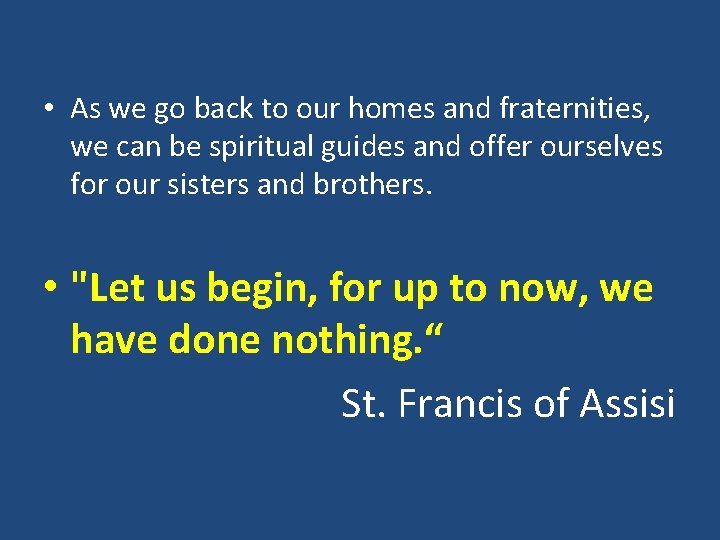  • As we go back to our homes and fraternities, we can be