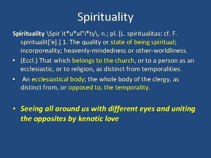 Spirituality Spir`it*u*al"i*ty, n. ; pl. [L. spiritualitas: cf. F. spiritualit['e]. ] 1. The quality