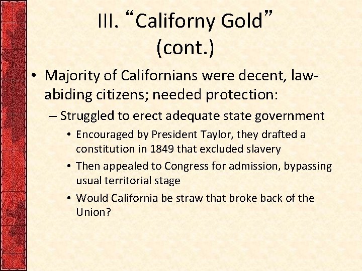 III. “Californy Gold” (cont. ) • Majority of Californians were decent, lawabiding citizens; needed III. “Californy Gold” (cont. ) • Majority of Californians were decent, lawabiding citizens; needed