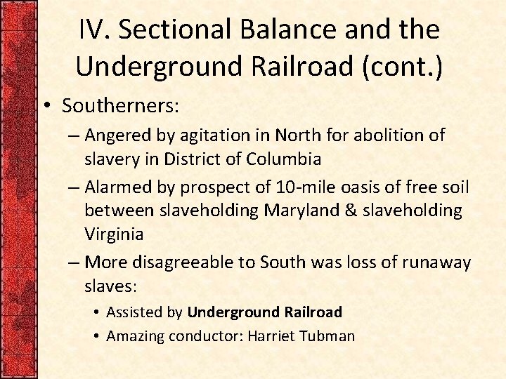 IV. Sectional Balance and the Underground Railroad (cont. ) • Southerners: – Angered by IV. Sectional Balance and the Underground Railroad (cont. ) • Southerners: – Angered by