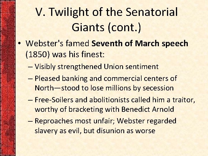 V. Twilight of the Senatorial Giants (cont. ) • Webster's famed Seventh of March V. Twilight of the Senatorial Giants (cont. ) • Webster's famed Seventh of March