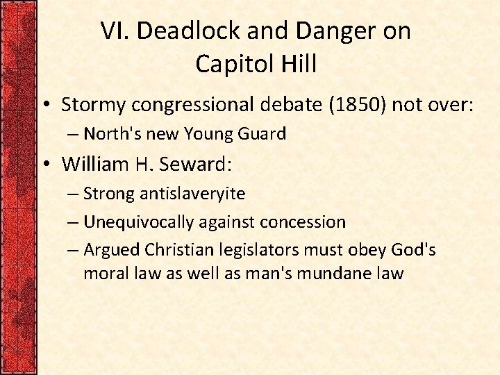VI. Deadlock and Danger on Capitol Hill • Stormy congressional debate (1850) not over: VI. Deadlock and Danger on Capitol Hill • Stormy congressional debate (1850) not over: