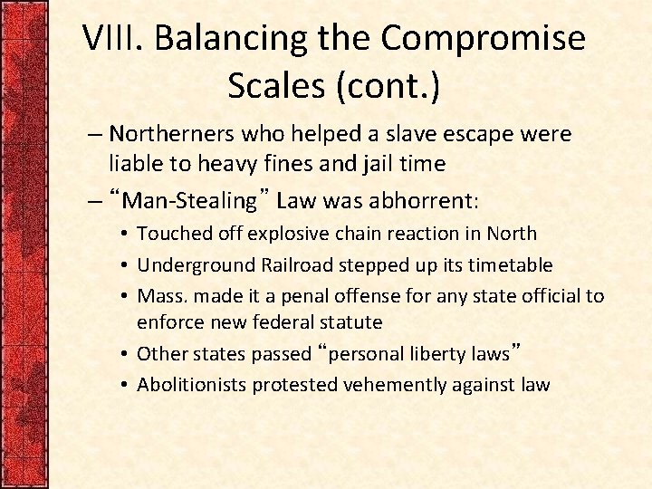 VIII. Balancing the Compromise Scales (cont. ) – Northerners who helped a slave escape VIII. Balancing the Compromise Scales (cont. ) – Northerners who helped a slave escape