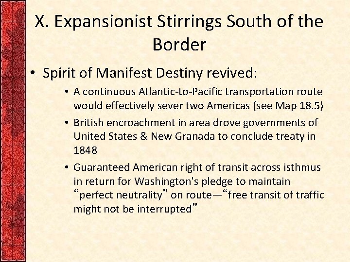 X. Expansionist Stirrings South of the Border • Spirit of Manifest Destiny revived: • X. Expansionist Stirrings South of the Border • Spirit of Manifest Destiny revived: •