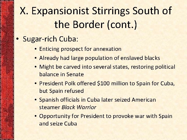 X. Expansionist Stirrings South of the Border (cont. ) • Sugar-rich Cuba: • Enticing X. Expansionist Stirrings South of the Border (cont. ) • Sugar-rich Cuba: • Enticing