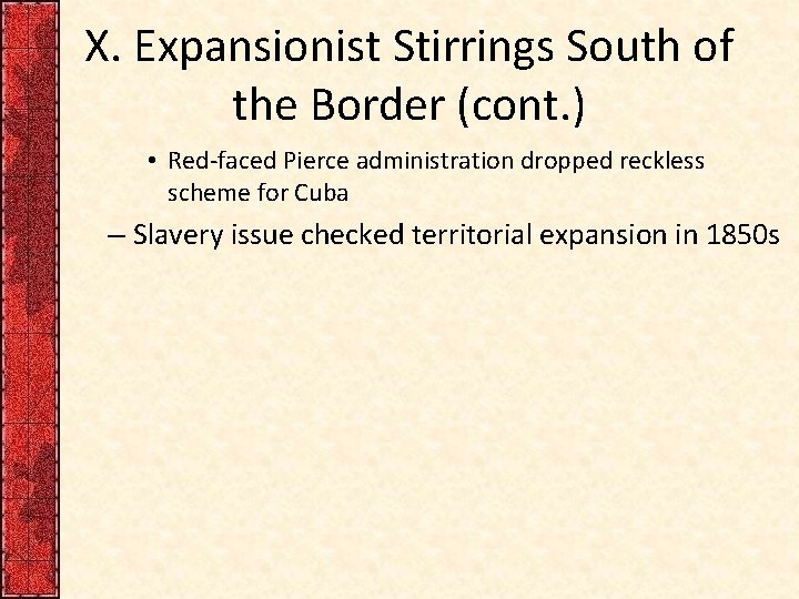 X. Expansionist Stirrings South of the Border (cont. ) • Red-faced Pierce administration dropped X. Expansionist Stirrings South of the Border (cont. ) • Red-faced Pierce administration dropped