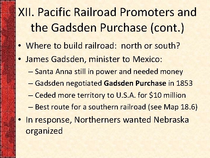 XII. Pacific Railroad Promoters and the Gadsden Purchase (cont. ) • Where to build XII. Pacific Railroad Promoters and the Gadsden Purchase (cont. ) • Where to build