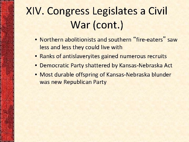 XIV. Congress Legislates a Civil War (cont. ) • Northern abolitionists and southern “fire-eaters” XIV. Congress Legislates a Civil War (cont. ) • Northern abolitionists and southern “fire-eaters”