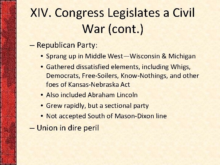 XIV. Congress Legislates a Civil War (cont. ) – Republican Party: • Sprang up XIV. Congress Legislates a Civil War (cont. ) – Republican Party: • Sprang up