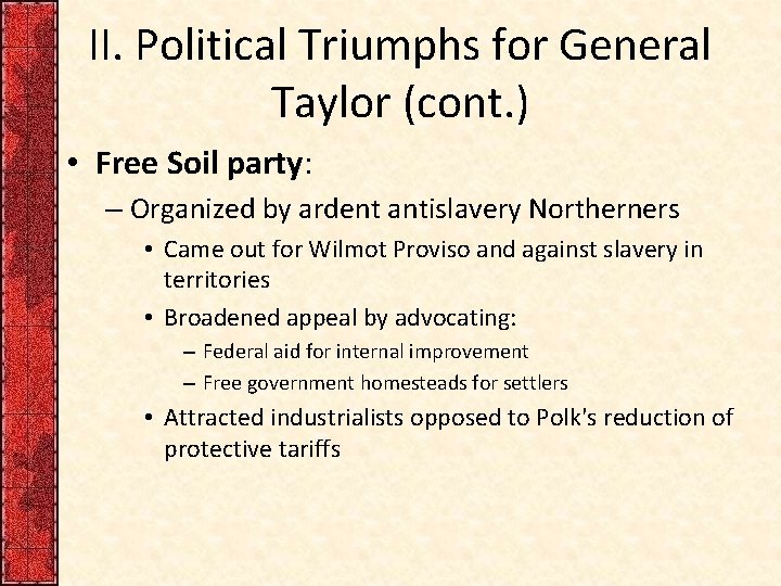 II. Political Triumphs for General Taylor (cont. ) • Free Soil party: – Organized II. Political Triumphs for General Taylor (cont. ) • Free Soil party: – Organized