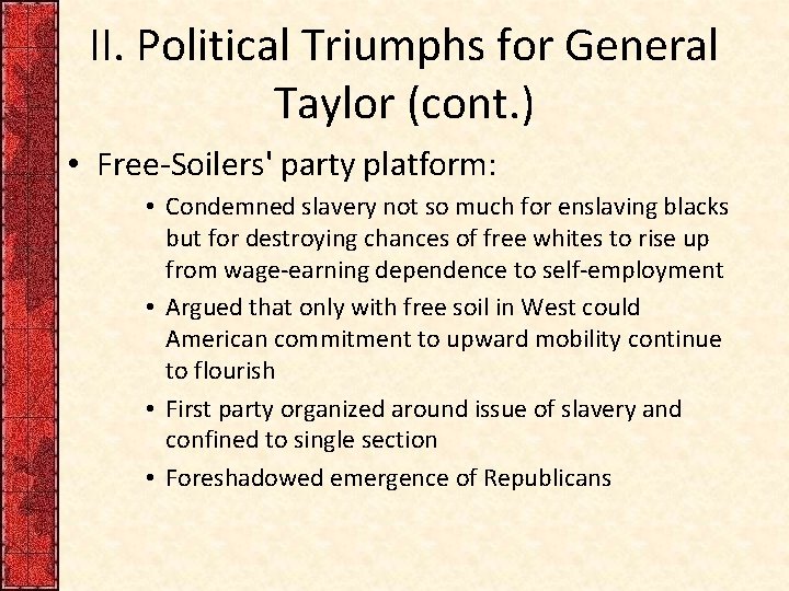 II. Political Triumphs for General Taylor (cont. ) • Free-Soilers' party platform: • Condemned II. Political Triumphs for General Taylor (cont. ) • Free-Soilers' party platform: • Condemned
