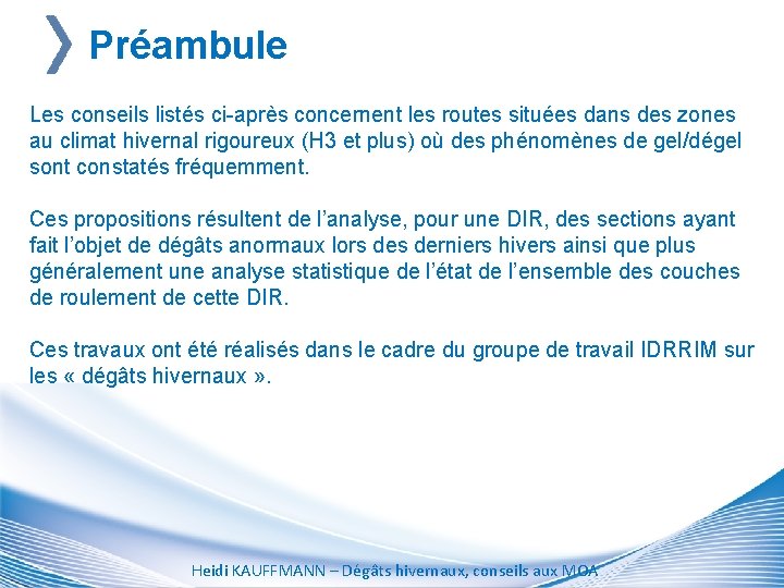 Préambule Les conseils listés ci-après concernent les routes situées dans des zones au climat