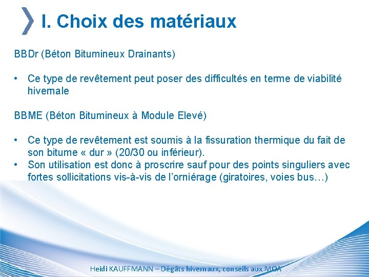 I. Choix des matériaux BBDr (Béton Bitumineux Drainants) • Ce type de revêtement peut