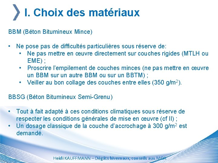 I. Choix des matériaux BBM (Béton Bitumineux Mince) • Ne pose pas de difficultés